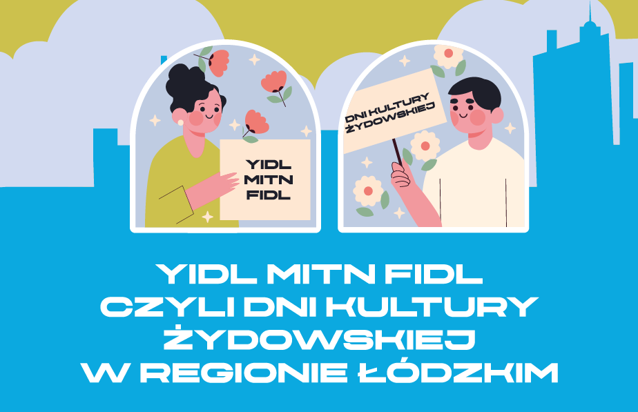 Yidl mitn fidl czyli dni kultury żydowskiej w Regionie Łódzkim