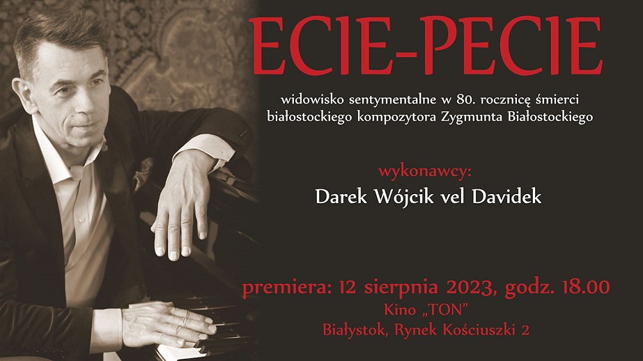 Widowisko sentymentalne “Ecie Pecie” w 80.rocznicę śmierci Zygmunta Białostockiego