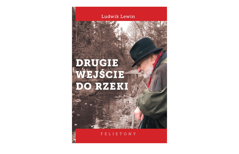 A collection of articles by Ludwik Lewin entitled: Drugie wejście do rzeki [The Second Stepping into the River] is now available!