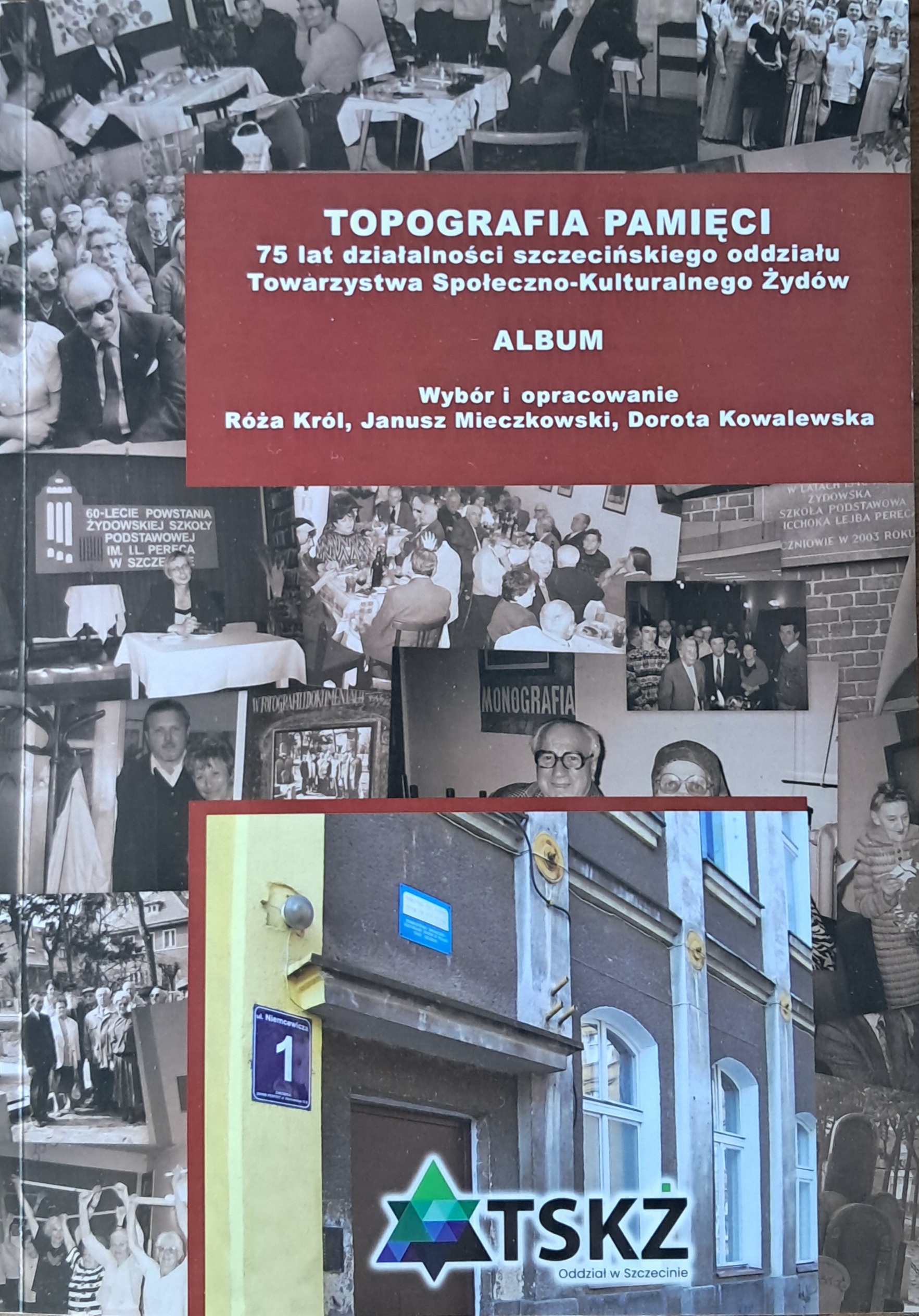 Topography of Memory 75 Years of the Szczecin Branch  of the Social and Cultural Association of Jews in Poland